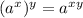 (a^x)^y = a^{xy}