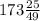 173\frac{25}{49}