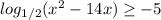 log_{1/2}(x^2-14x) \geq -5