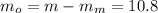 m_{o}=m- m_{m}=10.8