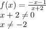 f(x)= \frac{-x-1}{x+2} \\ x+2 \neq 0 \\ x \neq -2