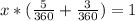 x*( \frac{5}{360}+ \frac{3}{360} ) = 1