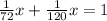 \frac{1}{72}x + \frac{1}{120}x = 1