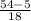 \frac{54-5}{18}