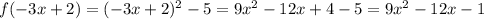 f(-3x+2)=(-3x+2)^2-5=9x^2-12x+4-5=9x^2-12x-1