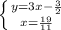 \left \{ {{y=3x- \frac{3}{2}} \atop {x= \frac{19}{11}