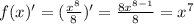 f(x)'=( \frac{x^8}{8})'= \frac{8x^{8-1}}{8}=x^7