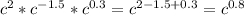 c^{2} * c^{-1.5} * c^{0.3} = c^{2-1.5+0.3} = c^{0.8}