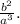 \frac{b^2}{a^3}.