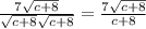 \frac{7 \sqrt{c+8} }{ \sqrt{c+8} \sqrt{c+8} }= \frac{7 \sqrt{c+8} }{c+8}