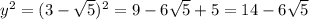 y^2=(3- \sqrt{5} )^2=9-6 \sqrt{5}+5=14-6 \sqrt{5}