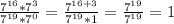 \frac{7^{16}*7^3}{7^{19}*7^0}=\frac{7^{16+3}}{7^{19}*1}=\frac{7^{19}}{7^{19}}=1