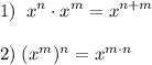 \displaystyle 1) \; \; x^{n} \cdot x^{m} =x^{n+m}\\\\2) \; (x^{m})^{n}=x^{m \cdot n}