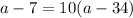 a-7=10(a-34)