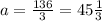 a= \frac{136}{3} = 45 \frac{1}{3}