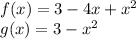 f(x)=3-4x+x^2\\g(x)=3-x^2