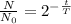 \frac{N}{ N_{0}}= 2^{- \frac{t}{T} }