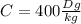 C=400 \frac{Dg}{kg}