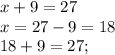 x+9=27\\x=27-9=18\\18+9=27;