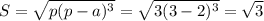 S= \sqrt{p(p-a)^3} = \sqrt{3(3-2)^3}= \sqrt{3}