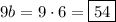 9b=9\cdot 6=\boxed{54}