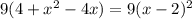 9(4+ x^{2} -4x)=9 (x-2)^{2}