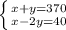 \left \{ {{x+y=370} \atop {x-2y=40}} \right.