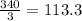 \frac{340}{3} =113.3 &#10;