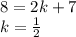 8=2k+7\\ k=\frac{1}{2}