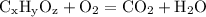 \mathrm{C_{x}H_{y}O_{z} + O_{2} = CO_{2} + H_{2}O}