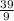 \frac{39}{9}