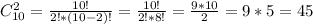 C_{10}^2= \frac{10!}{2!*(10-2)!}= \frac{10!}{2!*8!}= \frac{9*10}{2}=9*5=45