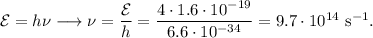 \mathcal E = h\nu\longrightarrow \nu=\dfrac{\mathcal E}{h}=\dfrac{4\cdot 1.6\cdot 10^{-19}}{6.6\cdot 10^{-34}}=9.7\cdot 10^{14}\mathrm{\ s^{-1}}.