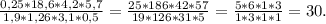 \frac{0,25*18,6*4,2*5,7}{1,9*1,26*3,1*0,5 }= \frac{25*186*42*57}{19*126*31*5} =\frac{5*6* 1*3}{1*3*1*1}= 30.