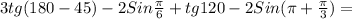 3tg(180-45)-2Sin \frac{ \pi }{6} +tg120-2Sin( \pi + \frac{ \pi }{3})=