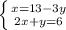 \left \{ {{x=13-3y} \atop {2x+y=6}} \right.