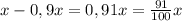 x-0,9x=0,91x=\frac{91}{100}x