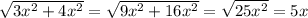 \sqrt{ 3x^{2} + 4x^{2} } = \sqrt{9 x^{2} + 16x^{2} } = \sqrt{25 x^{2} } =5x