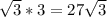 \sqrt{3}*3=27 \sqrt{3}