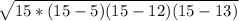 \sqrt{15*(15-5)(15-12)(15-13)}