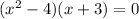 (x^2-4)(x+3)=0