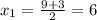 x_1=\frac{9+3}2=6