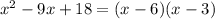 x^2-9x+18=(x-6)(x-3)