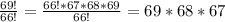 \frac{69!}{66!}=\frac{66!*67*68*69}{66!}=69*68*67