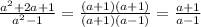 \frac{a^{2}+2a+1 }{a^{2}-1} = \frac{(a+1)(a+1)}{(a+1)(a-1)}= \frac{a+1}{a-1}