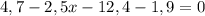 4,7-2,5x-12,4-1,9=0