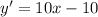 y'=10x-10