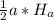 \frac{1}{2} a* H_{a}