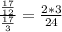 \frac{\frac{17}{12}}{\frac{17}{3}}= \frac{2*3}{24}