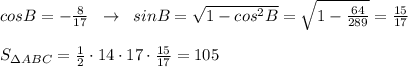 cosB=-\frac{8}{17}\; \; \to \; \; sinB=\sqrt{1-cos^2B}=\sqrt{1-\frac{64}{289}}=\frac{15}{17}\\\\S_{\Delta ABC}=\frac{1}{2}\cdot 14\cdot 17\cdot \frac{15}{17}=105